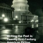 Writing the Past in Twenty-first-century American Fiction