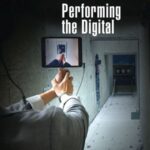 Performing the Digital: Performance Studies and Performances in Digital Cultures