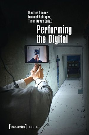 thumbnail-3343.jpg Performing the Digital: Performance Studies and Performances in Digital Cultures - Image 1