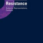 Resistance: Subjects, Representations, Contexts