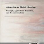 Altmetrics for Digital Libraries: Concepts, Applications, Evaluation, and Recommendations
