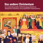 Das andere Christentum: Zur transkonfessionellen Verflechtungsgeschichte von äthiopischer Orthodoxie und europäischem Protestantismus