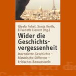 Wider die Geschichtsvergessenheit: Inszenierte Geschichte - historische Differenz - kritisches Bewusstsein