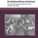 Die Mathematik des Sozialstaats: Internationale Expertennetzwerke der sozialen Sicherheit 1930–1980