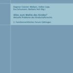 Alles zum Wohle des Kindes? - Aktuelle Probleme des Kindschaftsrechts 2. Familienrechtliches Forum Göttingen