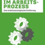 Widerstand im Arbeitsprozess: Eine arbeitssoziologische Einführung