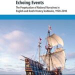 Echoing Events: The Perpetuation of National Narratives in English and Dutch History Textbooks, 1920–2010