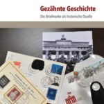 Gezähnte Geschichte: Die Briefmarke als historische Quelle