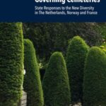 Governing Cemeteries: State Responses to the New Diversity in The Netherlands, Norway and France