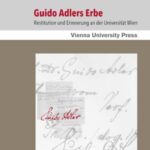 Guido Adlers Erbe: Restitution und Erinnerung an der Universität Wien