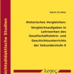 Historisches Vergleichen: Vergleichsaufgaben in Lehrwerken des Gesellschaftslehre- und Geschichtsunterrichts der Sekundarstufe II
