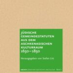 Jüdische Gemeindestatuten aus dem aschkenasischen Kulturraum 1650–1850