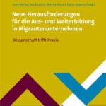 Neue Herausforderungen für die Aus- und Weiterbildung in Migrantenunternehmen