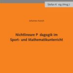 Nichtlineare Pädagogik im Sport- und Mathematikunterricht