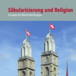 Säkularisierung und Religion: Europäische Wechselwirkungen