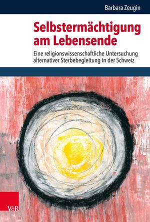 thumbnail-3566.jpg Selbstermächtigung am Lebensende: Eine religionswissenschaftliche Untersuchung alternativer Sterbebegleitung in der Schweiz - Image 1