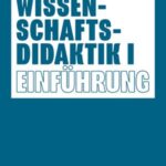 Wissenschaftsdidaktik I: Einführung