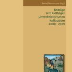 Beiträge zum Göttinger Umwelthistorischen Kolloquium 2008 - 2009