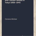 Symphonic Concert Life and Concert Venues in Tokyo 1868–1945