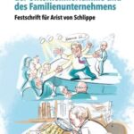 Theorie und Praxis der Unternehmerfamilie und des Familienunternehmens – Theory and Practice of Business Families and Family Businesses: Festschrift für Arist von Schlippe – Commemorative Publication for Arist von Schlippe