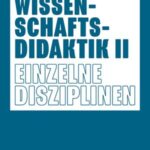 Wissenschaftsdidaktik II: Einzelne Disziplinen