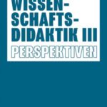 Wissenschaftsdidaktik III: Perspektiven