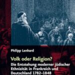 Volk oder Religion?: Die Entstehung moderner jüdischer Ethnizität in Frankreich und Deutschland 1782–1848