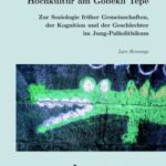 Von der Höhlenmalerei zur Hochkultur am Göbekli Tepe