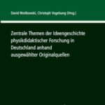 Zentrale Themen der Ideengeschichte physikdidaktischer Forschung in Deutschland anhand ausgew ̈ahlter Originalquellen