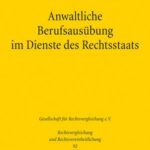 Anwaltliche Berufsausübung im Dienste des Rechtsstaats: Eine grundrechtsdogmatische deutsch-französische Studie