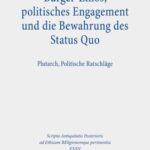 Bürger-Ethos, politisches Engagement und die Bewahrung des Status Quo: Plutarch, Politische Ratschläge