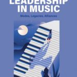 Women's Leadership in Music: Modes, Legacies, Alliances