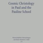 Cosmic Christology in Paul and the Pauline School: Colossians and Ephesians in the Context of Graeco-Roman Cosmology, with a New Synopsis of the Greek Texts