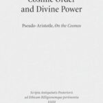Cosmic Order and Divine Power: Pseudo-Aristotle, On the Cosmos
