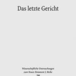 Das letzte Gericht: Studien zur Endgerichtserwartung von den Schriftpropheten bis Jesus
