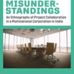 Working Misunderstandings: An Ethnography of Project Collaboration in a Multinational Corporation in India