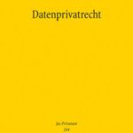 Datenprivatrecht: Neue Technologien im Spannungsfeld von Datenschutzrecht und BGB