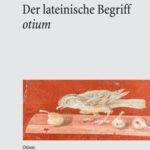 Der lateinische Begriff "otium": Eine semantische Studie