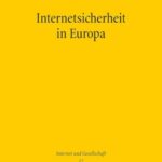 Internetsicherheit in Europa: Zur Gewährleistung der Netz- und Informationssicherheit durch Informationsverwaltungsrecht