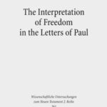 The Interpretation of Freedom in the Letters of Paul