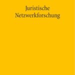 Juristische Netzwerkforschung: Modellierung, Quantifizierung und Visualisierung relationaler Daten im Recht