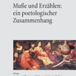 Muße und Erzählen: ein poetologischer Zusammenhang: Vom «Roman de la Rose» bis zu Jorge Semprún