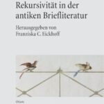 Muße und Rekursivität in der antiken Briefliteratur: Mit einem Ausblick in andere Gattungen