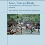 Burials, Texts and Rituals - Ethnoarchaeological Investigations in North Bali, Indonesia