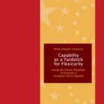 Capability as a Yardstick for Flexicurity - Using the Senian Paradigm to Evaluate a European Policy Agenda