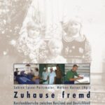 Zuhause fremd: Russlanddeutsche zwischen Russland und Deutschland