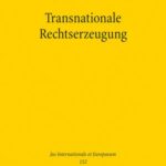 Transnationale Rechtserzeugung: Elemente einer normativen Theorie der Lex Financiaria