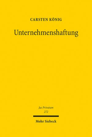 Unternehmenshaftung: Dogmatische Rekonstruktion der deliktischen Schadensersatzhaftung von Unternehmensträgern