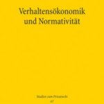 Verhaltensökonomik und Normativität: Die Grenzen des Informationsmodells im Privatrecht und seine Alternativen