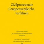 Zivilprozessuale Gruppenvergleichsverfahren: Einvernehmliche Streitbeilegung im kollektiven Rechtsschutz